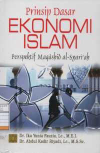Prinsip Dasar Ekonomi Islam: Perspektif Maqashid Al-Syari'ah