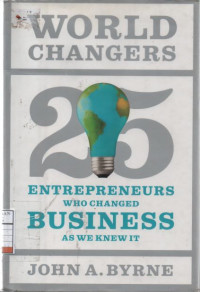 World Change: Twenty-five Entrepreneurship who Changed Business as We Knew It