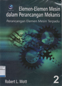 Elemen-elemen Mesin dalam Perancangan Mekanis : Perancangan Elemen Mesin Terpadu - Buku 2