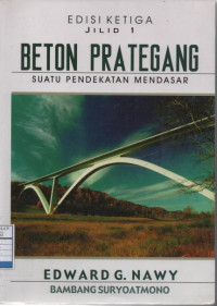 Beton Prategang: Suatu Pendekatan Mendasar - Jilid 1