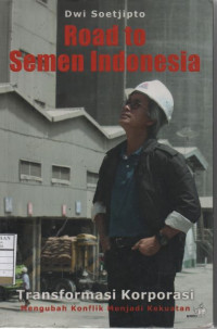 Road to Semen Indonesia: Transformasi Korporasi Mengubah Konflik menjadi Kekuatan