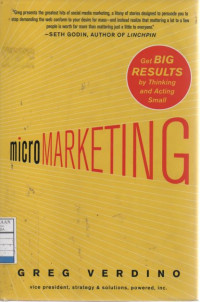 Micro Marketing: Get Big Results by Thinking and Acting Small