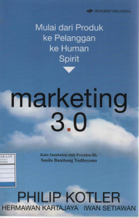 Marketing 3.0: Mulai dari Produk ke Pelanggan ke Human Spirit