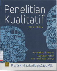 Penelitian Kualitatif: Komunikasi, Ekonomi, Kebijakan Publik, dan Ilmu Sosial Lainnya