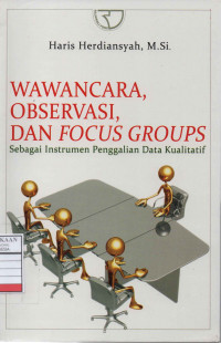 Wawancara, Observasi, dan Focus Groups: Sebagai Instrumen Penggalian Data Kualitatif