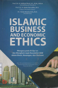 Islamic Business and Economic Ethics:  Mengacu Pada Al-Quran dan mengikuti Jejak Rasulallah SAW dalam Bisnis, Keuangan, dan Ekonomi