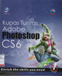 Kupas Tuntas Adobe Photoshop CS 6 : Enrich the Skills You Need