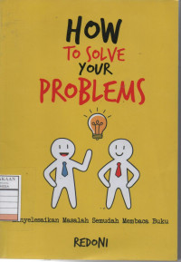 How to Solve your Problems: Menyelesaikan Masalah Semudah Membaca Buku
