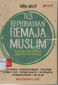 Who am I? Tes Kepribadian Remaja Muslim : Kenali Diri, Raih Prestasi, Gapai Cita-Cita Tertinggi