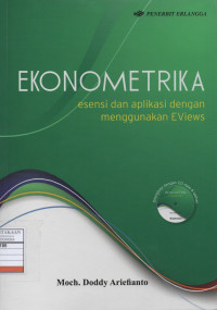 Ekonometrika: Esensi dan Aplikasi Dengan Menggunakan EViews