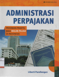 Administrasi Perpajakan: Pedoman Praktis bagi Wajib Pajak di Indonesia