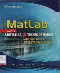 Matlab untuk Statistika dan Teknik Optimasi : Aplikasi untuk Rekayasa dan Bisnis