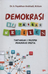 Demokrasi di Tangan Netizen : Tantangan dan Prospek Demokrasi Digital