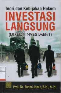 Teori dan Kebijakan Hukum Investasi Langsung (Direct Investment)