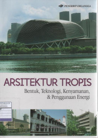 Arsitektur Tropis: Bentuk, Teknologi, Kenyamanan, dan Penggunaan Energi