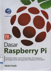 Dasar Raspberry PI - Panduan Praktis Untuk Mempelajari Pemrograman Perangkat Keras Menggunakan Raspberry Pi Model B