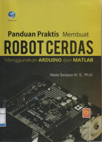 Panduan Praktis Membuat Robot Cerdas Menggunakan Arduino dan MATLAB