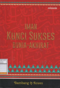 Iman Kunci Sukses Dunia-Akhirat