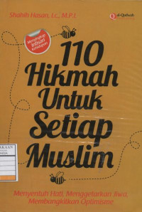110 Hikmah Untuk Setiap Muslim: Menyentuh Hati, Menggetarkan Jiwa, Membangkitkan Optimisme