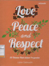 Love, Peace and Respect: 30 Teladan Nabi dalam Pergaulan