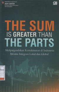 The Sum is Greater then the Parts: Melipatgandakan Kemakmuran di Indonesia melalui Integrasi Lokal dan Global