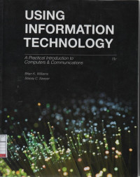 Using Information Technology: a Practical Introduction to Cumputers & Communications