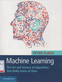 Machine Learning: The Art and Science of Algorithms that Make Sense of Data