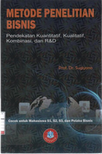 Metode Penelitian Bisnis: Pendekatan Kuantitatif, Kualitatif, Kombinasi, dan R&D