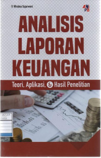 Analisis Laporan Keuangan: Teori, Aplikasi dan Hasil Penelitian