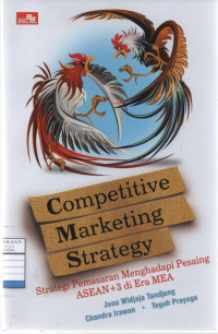 Competitive Marketing Strategy: Strategi Pemasaran Menghadapi Pesaing Asean+3 di Era MEA