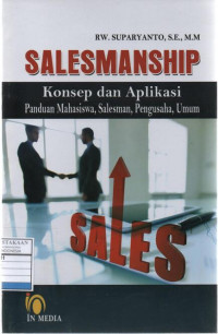 Salesmanship (Konsep dan Aplikasi: Panduan Mahasiswa, Salesman, Pengusaha, Umum)