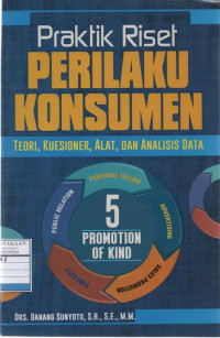 Praktik Riset Perilaku Konsumen: Teori, Kuisioner, Alat dan Analisis Data