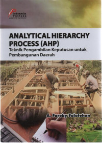 Analytical Hierarchy Prosess (AHP): Teknik Pengambilan Keputusan untuk Pembangunan Daerah