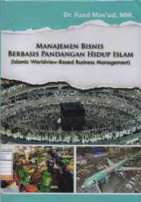 Manajemen Bisnis Berbasis Pandangan Hidup Islam (Islamic Worldview-Based Business Management)