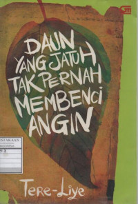 Daun yang Jatuh Tak Pernah Membenci Angin