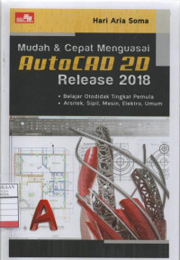 Mudah dan Cepat Menguasai Autocad 2D Release 2018