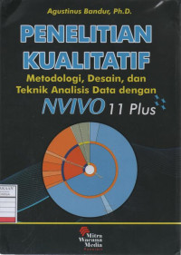 Penelitian Kualitatif: Metodologi, Desain, dan Teknik Analisis Data dengan NVIVO 11 Plus