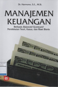 Manajemen Keuangan: Berbasis Balanced Scorecard Pendekatan Teori, Kasus, dan Riset Bisnis