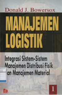 Manajemen Logistik 1: Integrasi Sistem-Sistem Manajemen Distribusi Fisik dan Manajemen Material