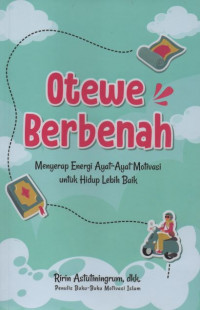 Otewe Berbenah: Menyerap Energi Ayat-Ayat Motivasi untuk Hidup Lebih Baik