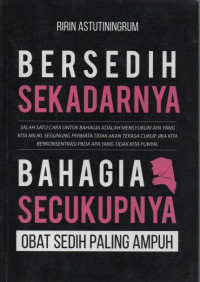 Bersedih Sekadarnya Bahagia Secukupnya: Obat Sedih Paling Ampuh