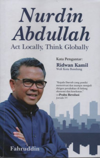 Biografi Nurdin Abdullah: Act Locally, Think Globally