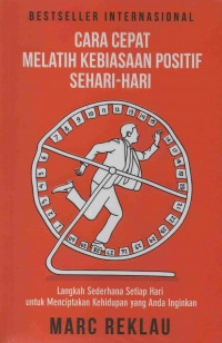 Cara Cepat Melatih Kebiasaan Positif Sehari-Hari: Langkah Sederhana Setiap Hari untuk Menciptakan Kehidupan yang Anda Inginkan