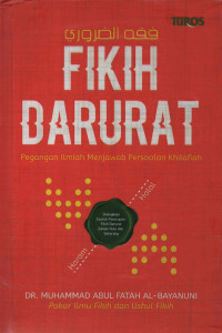 Fikih Darurat: Pegangan Ilmiah Menjawab Persoalan Khilafiah