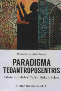 Paradigma Teoantroposentris dalam Konstelasi Tafsir Hukum Islam