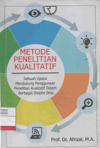 Metode Penelitian Kualitatif: Sebuah Upaya Mendukung Penggunaan Penelitian Kualitatif dalam Berbagai Disiplin Ilmu