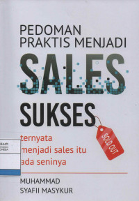 Pedoman Praktis Menjadi Sales Sukses: Ternyata Menjadi Sales itu Ada Seninya