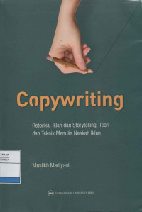 Copywriting: Retorika, Iklan dan Storytelling, Teori dan Teknik Menulis Naskah Iklan