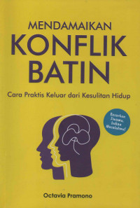 Mendamaikan Konflik Batin: Cara Praktis Keluar dari Kesulitan Hidup
