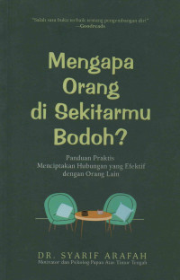 Mengapa Orang di Sekitarmu Bodoh? Panduan Praktis Menciptakan Hubungan yang Efektif dengan Orang Lain